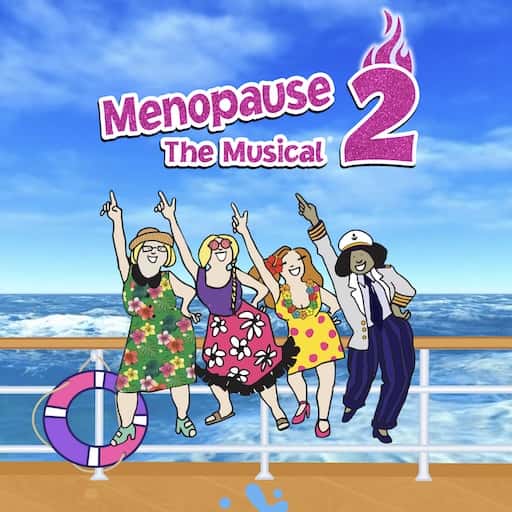 Menopause the Musical 2 Ireland Tickets Events in Miami 2024/2025